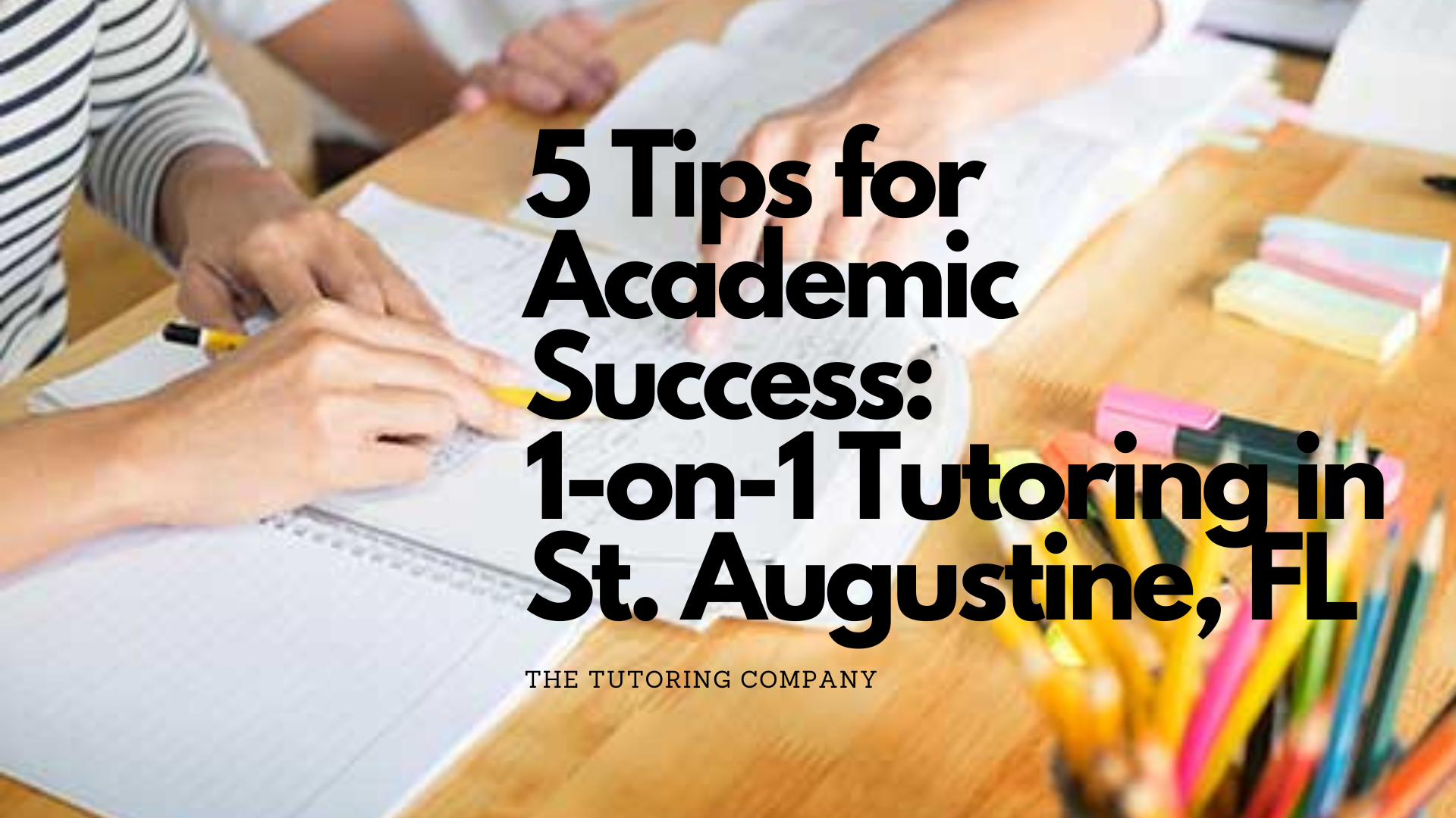 Looking for academic support for your child in St. Augustine, FL? Discover 5 tips for successful one-on-one tutoring and contact The Tutoring Company for personalized tutoring services.