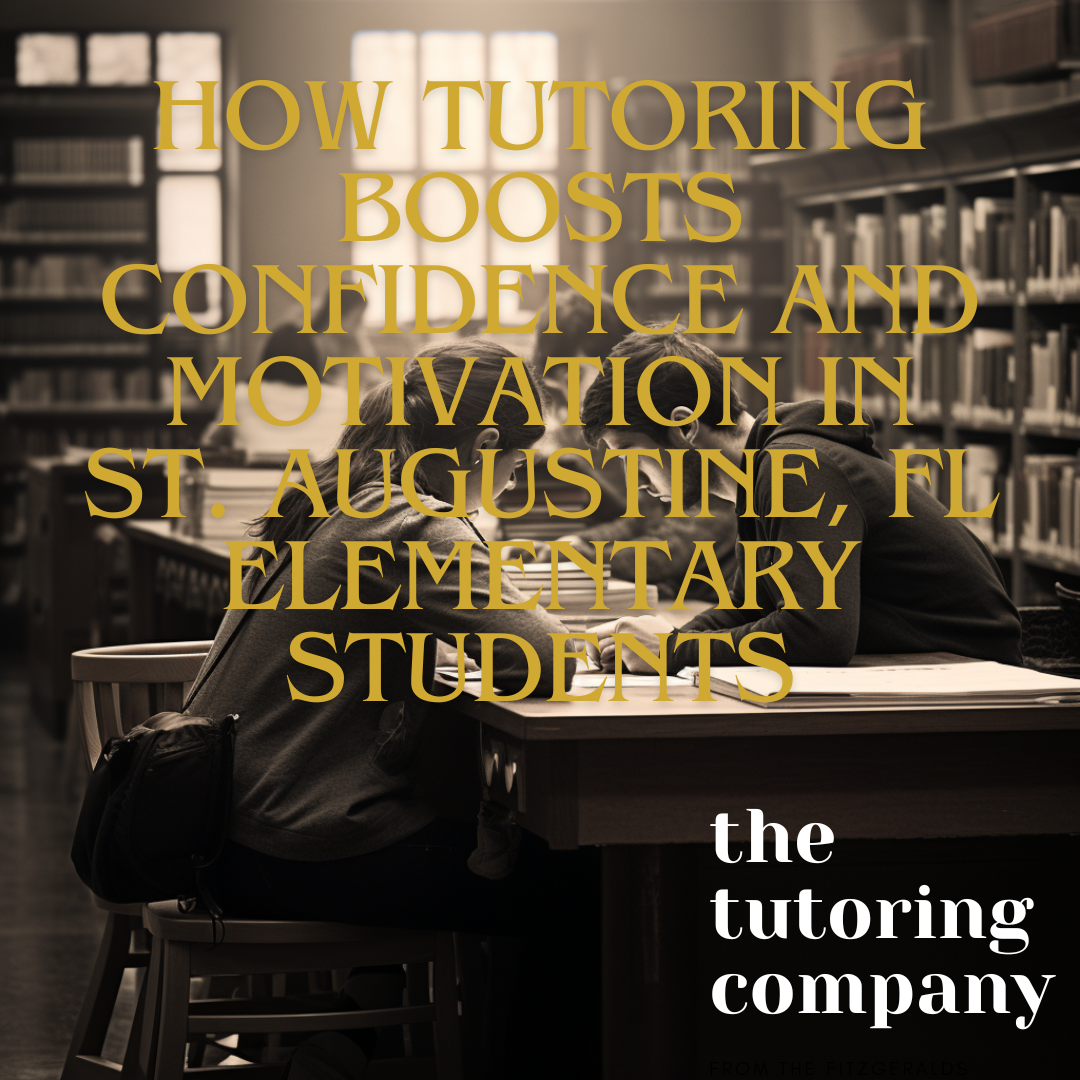 Discover how personalized tutoring at The Tutoring Company boosts confidence and motivation in St. Augustine elementary students. Learn about the benefits of targeted tutoring, building rapport, specific praise, and goal celebration.