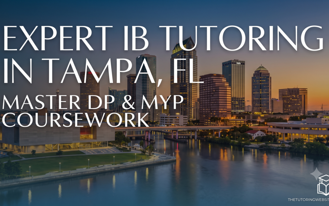 Expert IB Tutoring in Tampa, FL: Master DP & MYP Coursework